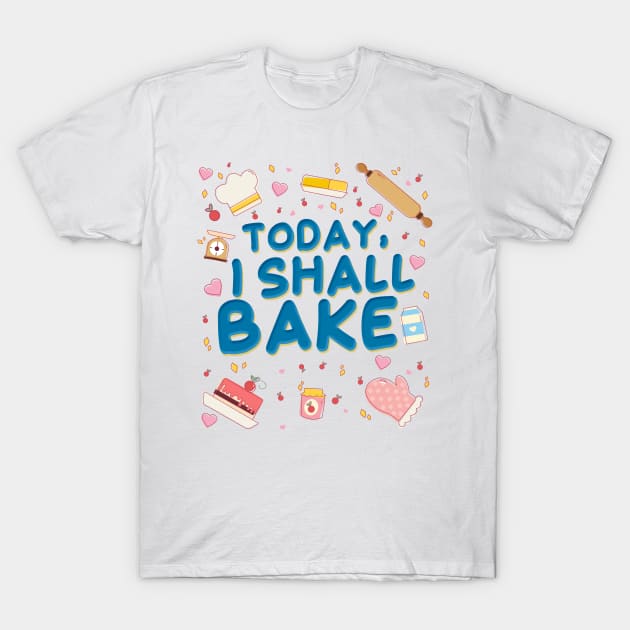 Today, I shall Bake T-Shirt by simplecreatives